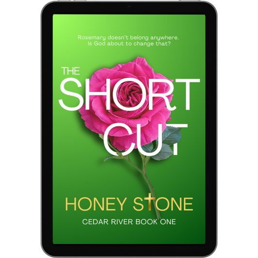 The cover has a green background with a dark pink rose, with The Shortcut,  Cedar River Book One written in white and  Honey Stone in gold.